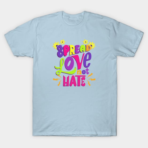 Spread love not hate T-Shirt by amandorarte